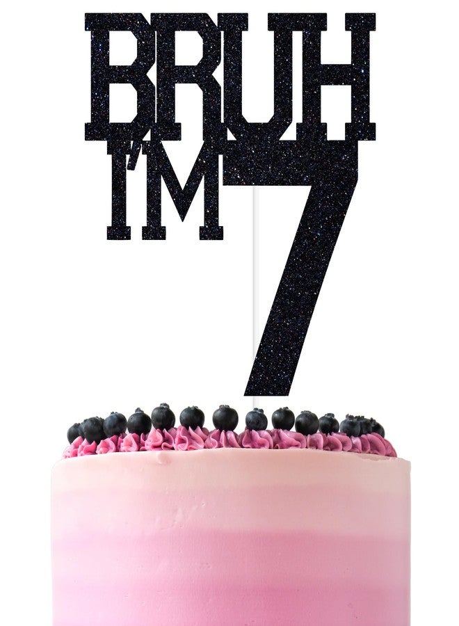 ZACHAKO Black Glitter Bruh I'm 7 Cake Topper, Happy 7th Birthday/Bro I'm 7, Funny 7th Birthday Party Decorations Supplies - Image 1
